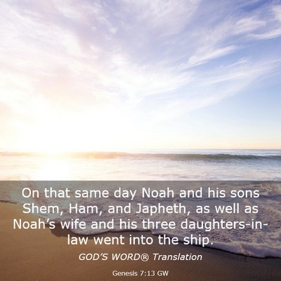 Picture 03 - Genesis 7:13 GW - On that same day Noah and his sons Shem, Ham, and - Bible Verse Picture