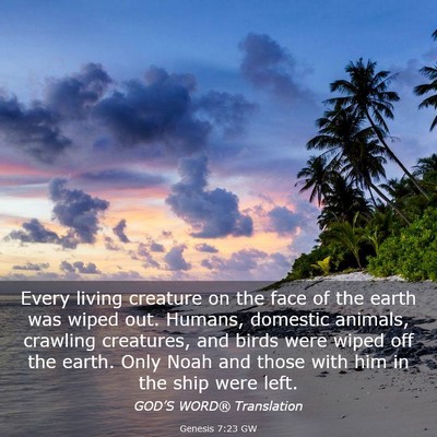 Picture 03 - Genesis 7:23 GW - Every living creature on the face of the earth - Bible Verse Picture