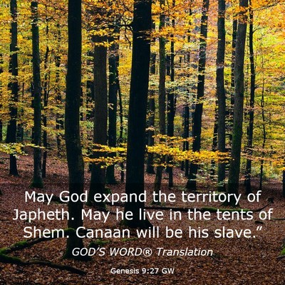 Picture 03 - Genesis 9:27 GW - May God expand the territory of Japheth. May he - Bible Verse Picture