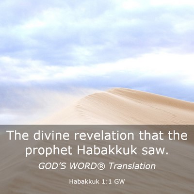 Picture 03 - Habakkuk 1:1 GW - The divine revelation that the prophet Habakkuk - Bible Verse Picture