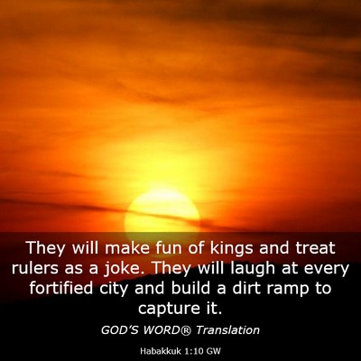 Picture 03 - Habakkuk 1:10 GW - They will make fun of kings and treat rulers as a - Bible Verse Picture