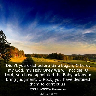 Picture 03 - Habakkuk 1:12 GW - Didn’t you exist before time began, O Lord, my - Bible Verse Picture