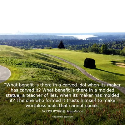 Picture 03 - Habakkuk 2:18 GW - “What benefit is there in a carved idol when - Bible Verse Picture