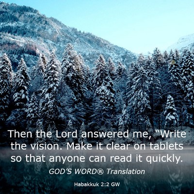 Picture 03 - Habakkuk 2:2 GW - Then the Lord answered me, “Write the vision. - Bible Verse Picture