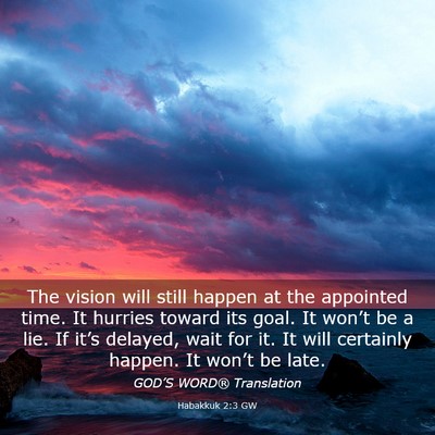 Picture 03 - Habakkuk 2:3 GW - The vision will still happen at the appointed - Bible Verse Picture