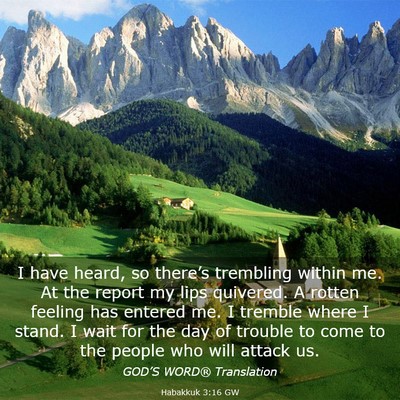 Picture 03 - Habakkuk 3:16 GW - I have heard, so there’s trembling within me. - Bible Verse Picture