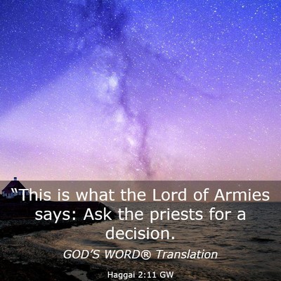 Picture 03 - Haggai 2:11 GW - “This is what the Lord of Armies says: Ask the - Bible Verse Picture