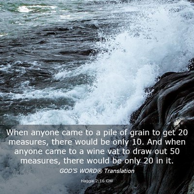 Picture 03 - Haggai 2:16 GW - When anyone came to a pile of grain to get 20 - Bible Verse Picture