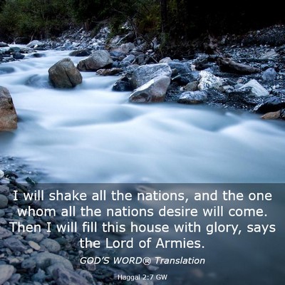 Picture 03 - Haggai 2:7 GW - I will shake all the nations, and the one whom - Bible Verse Picture
