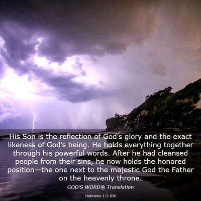 Picture 03 - Hebrews 1:3 GW - His Son is the reflection of God’s glory and - Bible Verse Picture