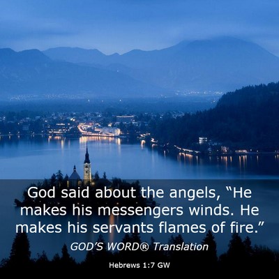 Picture 03 - Hebrews 1:7 GW - God said about the angels, “He makes his - Bible Verse Picture