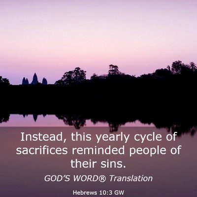Picture 03 - Hebrews 10:3 GW - Instead, this yearly cycle of sacrifices reminded - Bible Verse Picture