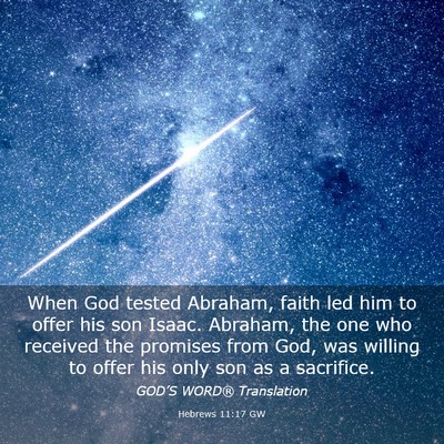 Picture 03 - Hebrews 11:17 GW - When God tested Abraham, faith led him to offer - Bible Verse Picture