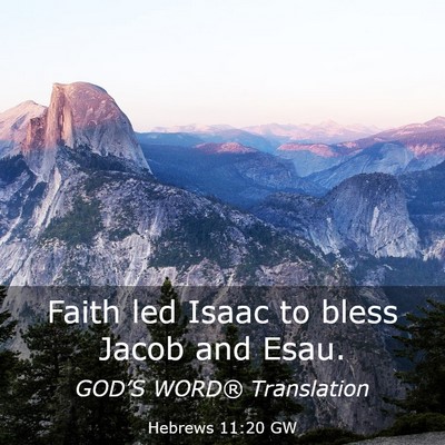 Picture 03 - Hebrews 11:20 GW - Faith led Isaac to bless Jacob and - Bible Verse Picture