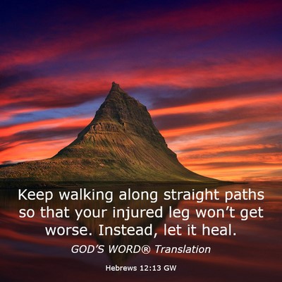 Picture 03 - Hebrews 12:13 GW - Keep walking along straight paths so that your - Bible Verse Picture