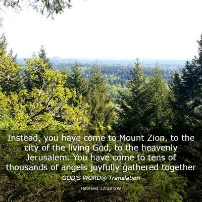 Picture 03 - Hebrews 12:22 GW - Instead, you have come to Mount Zion, to the city - Bible Verse Picture