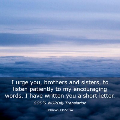 Picture 03 - Hebrews 13:22 GW - I urge you, brothers and sisters, to listen - Bible Verse Picture
