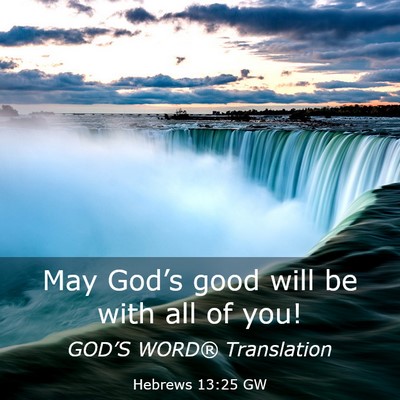 Picture 03 - Hebrews 13:25 GW - May God’s good will be with all of - Bible Verse Picture