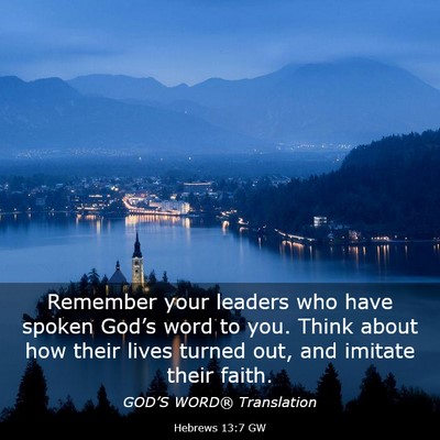 Picture 03 - Hebrews 13:7 GW - Remember your leaders who have spoken God’s - Bible Verse Picture