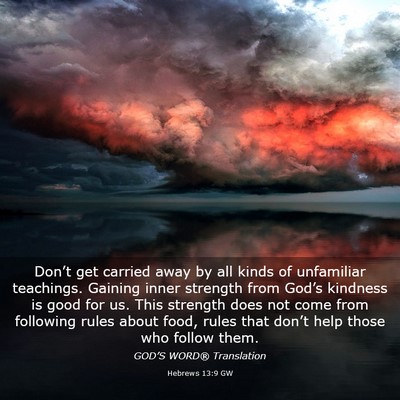 Picture 03 - Hebrews 13:9 GW - Don’t get carried away by all kinds of - Bible Verse Picture