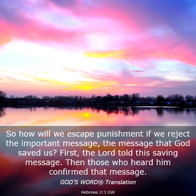 Picture 03 - Hebrews 2:3 GW - So how will we escape punishment if we reject the - Bible Verse Picture