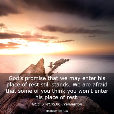 Picture 03 - Hebrews 4:1 GW - God’s promise that we may enter his place of - Bible Verse Picture
