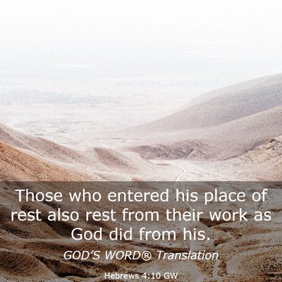 Picture 03 - Hebrews 4:10 GW - Those who entered his place of rest also rest - Bible Verse Picture