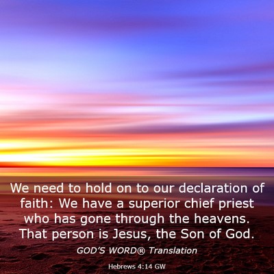 Picture 03 - Hebrews 4:14 GW - We need to hold on to our declaration of faith: - Bible Verse Picture