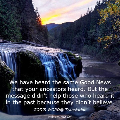 Picture 03 - Hebrews 4:2 GW - We have heard the same Good News that your - Bible Verse Picture