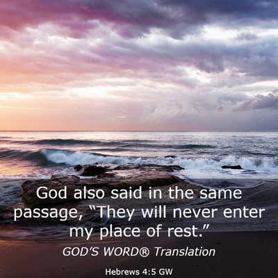 Picture 03 - Hebrews 4:5 GW - God also said in the same passage, “They will - Bible Verse Picture