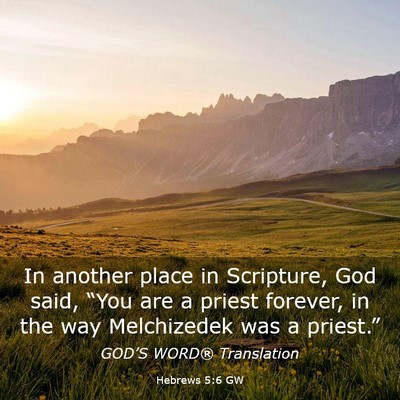 Picture 03 - Hebrews 5:6 GW - In another place in Scripture, God said, “You - Bible Verse Picture