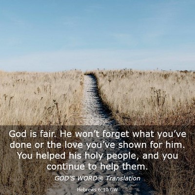 Picture 03 - Hebrews 6:10 GW - God is fair. He won’t forget what you’ve done - Bible Verse Picture