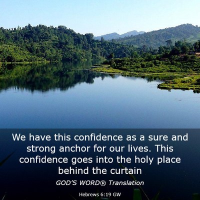 Picture 03 - Hebrews 6:19 GW - We have this confidence as a sure and strong - Bible Verse Picture