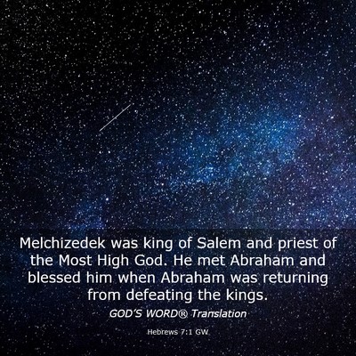 Picture 03 - Hebrews 7:1 GW - Melchizedek was king of Salem and priest of the - Bible Verse Picture