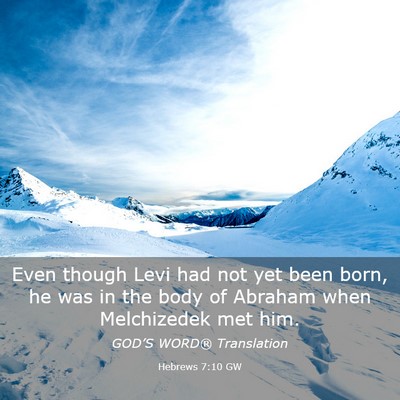 Picture 03 - Hebrews 7:10 GW - Even though Levi had not yet been born, he was in - Bible Verse Picture