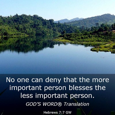 Picture 03 - Hebrews 7:7 GW - No one can deny that the more important person - Bible Verse Picture