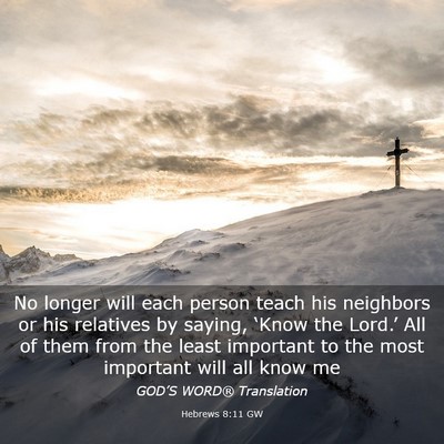 Picture 03 - Hebrews 8:11 GW - No longer will each person teach his neighbors or - Bible Verse Picture