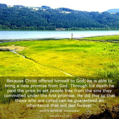 Picture 03 - Hebrews 9:15 GW - Because Christ offered himself to God, he is able - Bible Verse Picture