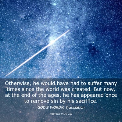 Picture 03 - Hebrews 9:26 GW - Otherwise, he would have had to suffer many times - Bible Verse Picture