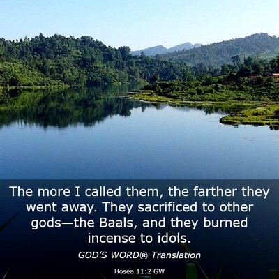 Picture 03 - Hosea 11:2 GW - The more I called them, the farther they went - Bible Verse Picture