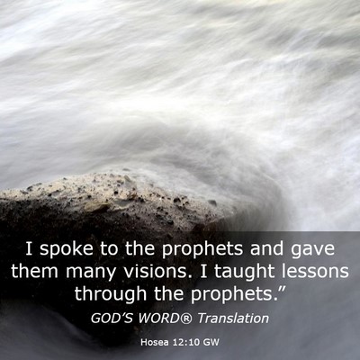 Picture 03 - Hosea 12:10 GW - I spoke to the prophets and gave them many - Bible Verse Picture