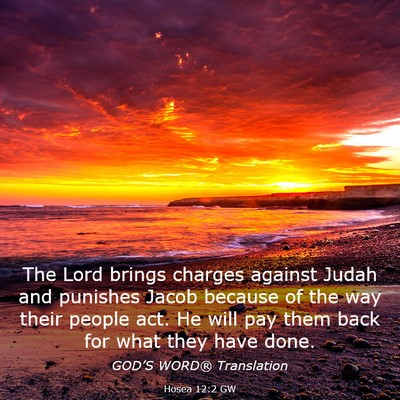 Picture 03 - Hosea 12:2 GW - The Lord brings charges against Judah and - Bible Verse Picture
