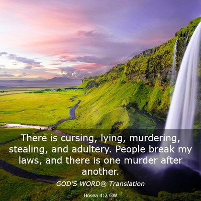 Picture 03 - Hosea 4:2 GW - There is cursing, lying, murdering, stealing, and - Bible Verse Picture