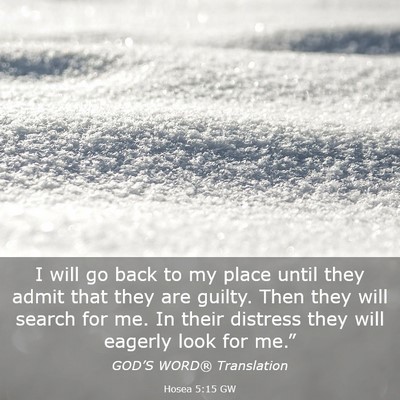 Picture 03 - Hosea 5:15 GW - I will go back to my place until they admit that - Bible Verse Picture