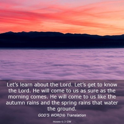 Picture 03 - Hosea 6:3 GW - Let’s learn about the Lord. Let’s get to know - Bible Verse Picture