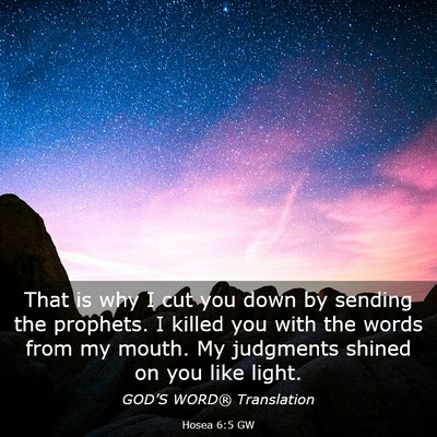 Picture 03 - Hosea 6:5 GW - That is why I cut you down by sending the - Bible Verse Picture