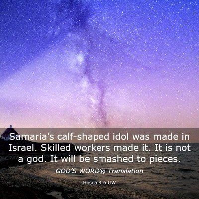 Picture 03 - Hosea 8:6 GW - Samaria’s calf-shaped idol was made in Israel. - Bible Verse Picture