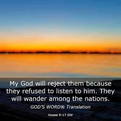 Picture 03 - Hosea 9:17 GW - My God will reject them because they refused to - Bible Verse Picture