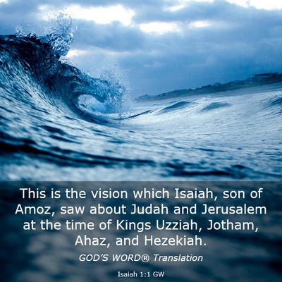 Picture 03 - Isaiah 1:1 GW - This is the vision which Isaiah, son of Amoz, saw - Bible Verse Picture