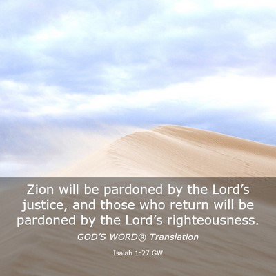 Picture 03 - Isaiah 1:27 GW - Zion will be pardoned by the Lord’s justice, - Bible Verse Picture